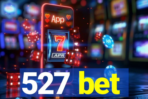 527 bet